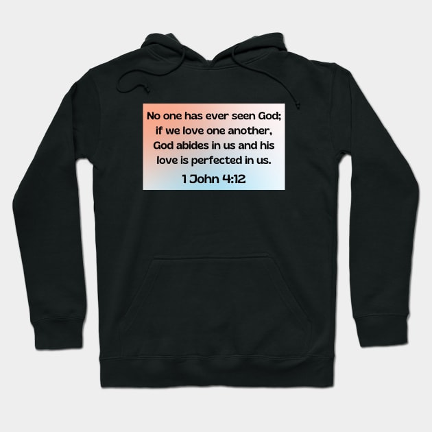 Bible Verse 1 John 4:12 Hoodie by Prayingwarrior